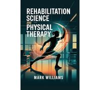 REHABILITATION SCIENCE AND PHYSICAL THERAPY: Functional recovery movement restoration and therapeutic exercise