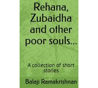 Rehana, Zubaidha and other poor souls...: A collection of short stories