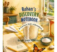Rehan's Discovery Notebook: A Curious Kid's Adventure: A STEM Picture Book for Curious Kids