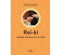 Rei-ki. Energia d'amore tra le mani