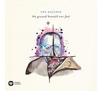 Reich/ Bach/ Stravinksy/ Knights - Ground Beneath Our Feet