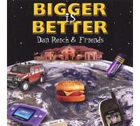 Reich Dan & Friends - Bigger Is Better