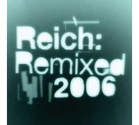 Reich: Remixed 2006 by Reich, Steve (2006-11-07)