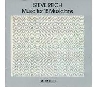 Reich, Steve - Music for 18 Musicians