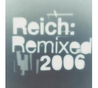 Reich,Steve - Remixed 2006
