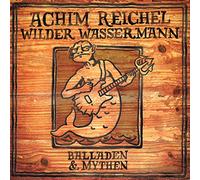 Reichel, Achim - Wilder Wassermann-Balladen&Mythen(+Bonus Maxi Viny