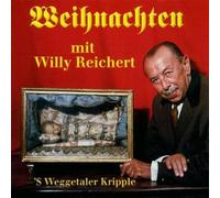 Reichert,Willy - Weihnachten/S' Weggetaler Kripple