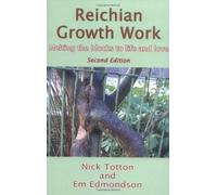 Reichian Growth Work: Melting the Blocks to Life and Love by Nick Totton Em Edmondson(2009-02-25)