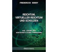 Reichtum, virtueller Reichtum und Schulden: Die Lösung des wirtschaftlichen Paradoxons