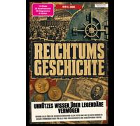 Reichtums-Geschichte: Unnützes Wissen über legendäre Vermögen