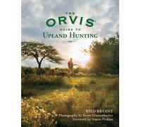 Reid Bryant The Orvis Guide to Upland Hunting (Tascabile)