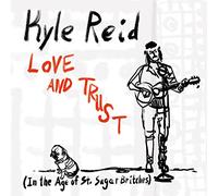Reid, Kyle - Love & Trust (In The Age Of St. Sugar Britches)