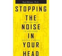 Reid Wilson Stopping the Noise in Your Head (Tascabile)