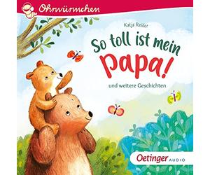 Reider,Katja - So toll ist mein Papa! und weitere Geschichten: Ohrwürmchen