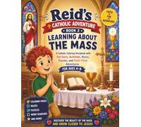 Reid's Catholic Adventure: Learning About the Mass: A Catholic Coloring Storybook with Fun Facts, Mazes, Word Searches, Puzzles, Activities, and Faith-Filled Adventures for Kids Ages 4-8