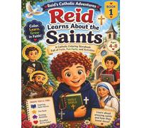 Reid's Catholic Adventure: Learning About the Saints: A Catholic Coloring Storybook with Fun Facts, Activities, Mazes, Puzzles, and Faith-Filled Adventures for Ages 4-8