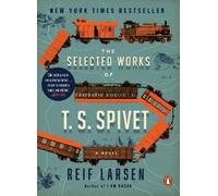 Reif Larsen The Selected Works of T. S. Spivet (Tascabile)