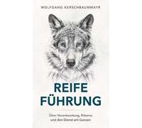 Reife Führung: Über Verantwortung, Präsenz und den Dienst am Ganzen