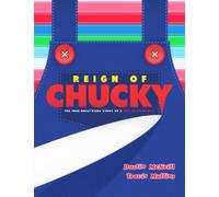 Reign of Chucky: The True Hollywood Story of a Not So Good Guy