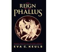 Reign of the Phallus: Sexual Politics in Ancient Athens