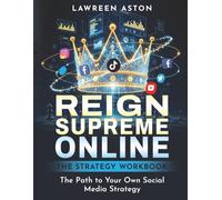 Reign Supreme Online: The Strategy Workbook: The path to your own Social Media Strategy