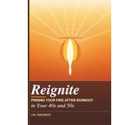 Reignate: Finding Your Fire After Burnout in Your 40s and 50s