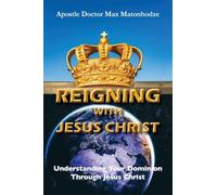 Reigning With Jesus Christ: Understanding Your Dominion ¿Through Jesus Christ