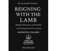 Reigning With The Lamb: Teaching Kit: Kingdom, Perseverance, and the Saints
