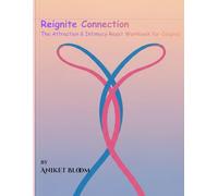 Reignite Connection: The Attraction & Intimacy Reset Workbook for Couples