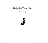 Reignite Your Life: Workout Log