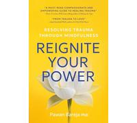 Reignite Your Power: Resolving Trauma Through Mindfulness