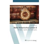 Reihe Historisches Lernen 8: Die Alpen - Aspekte eines Kulturraumes