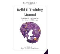 Reiki 2 Training Manual: Usui Reiki Training for the Lonewolf Lineage