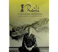 Reiki - A Journey to Oneness with the Universe: Early Documents and Practices of Usui Mikao Sensei's Reiki Therapy