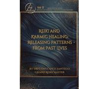 Reiki and Karmic Healing: Releasing Patterns From Past Lives: 2