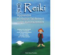Reiki - Apprendre et Réussir facilement son Autotraitement