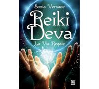 Libri Sonia Versace - Reiki Deva. La Via Regale