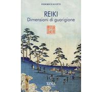 Reiki. Dimensioni di guarigione. I quaderni dei «Fatti di Reiki» (Vol. 2)