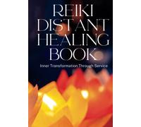 Reiki Distant Healing Book: Inner Transformation Through Service: Find Purpose and Fulfillment through Reiki