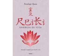 Reiki. Energia di vita. Manuale completo per i livelli 1, 2 e 3