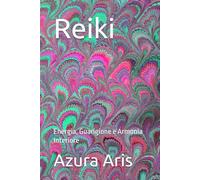 Reiki: Energia, Guarigione e Armonia Interiore