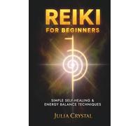 Reiki for Beginners: Simple Self - Healing & Energy Balance Techinques