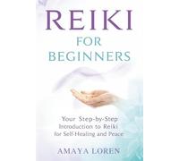 REIKI FOR BEGINNERS: Your Step-by-Step Introduction to Reiki for Self-Healing and Peace: 1