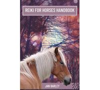 Reiki for Horses Handbook: A Step-by-step Guide to Healing Horses