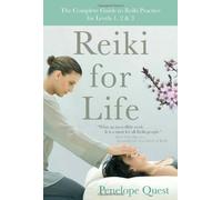Reiki for Life: The Complete Guide to Reiki Practice for Levels 1, 2 & 3