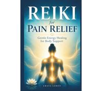 Reiki for Pain Relief: Gentle Energy Healing for Body Support