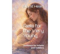 Reiki for the Very Young: Guidance for Infants and Toddlers