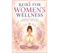 Reiki for Women’s Wellness: Energy Healing for Every Life Stage: 12