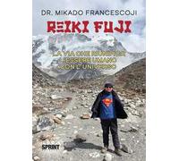 Reiki Fuji. La via che riunifica l'essere umano con l'universo