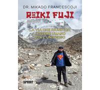 Reiki Fuji. La via che riunifica l'essere umano con l'universo